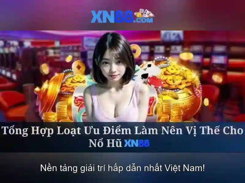 XN88 - Trải Nghiệm Cá Cược Slot Thú Vị Với Chương Trình Thưởng Hấp Dẫn 2026